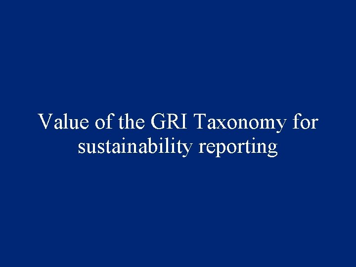 Value of the GRI Taxonomy for sustainability reporting 