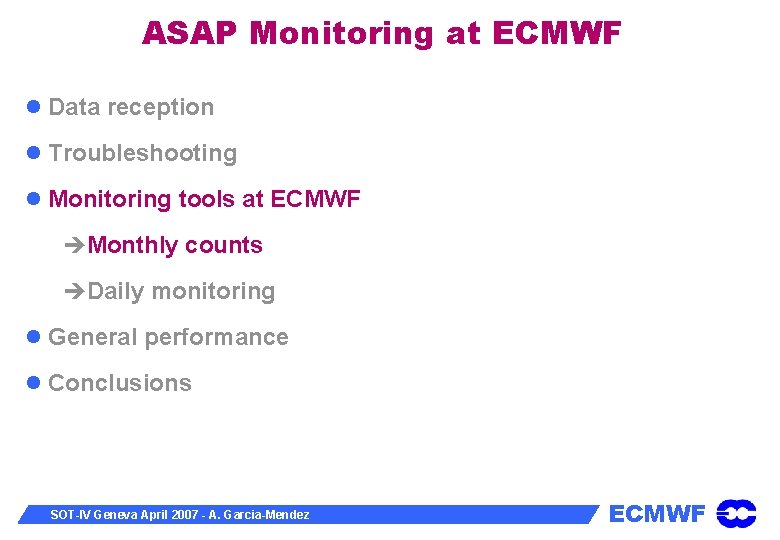 ASAP Monitoring at ECMWF Data reception Troubleshooting Monitoring tools at ECMWF Monthly counts Daily