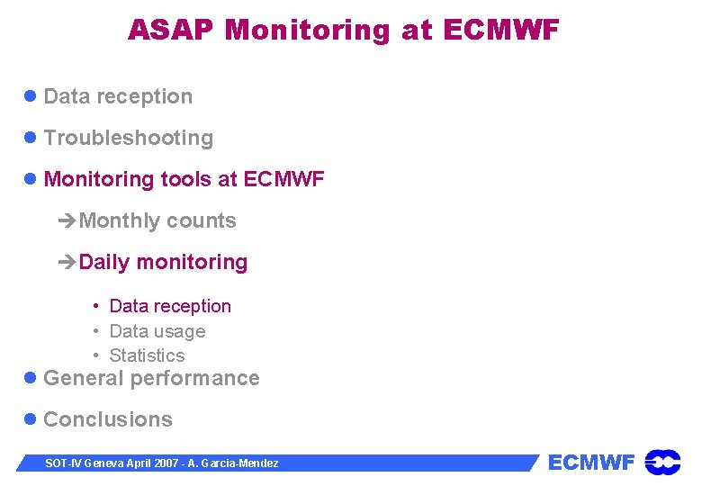 ASAP Monitoring at ECMWF Data reception Troubleshooting Monitoring tools at ECMWF Monthly counts Daily