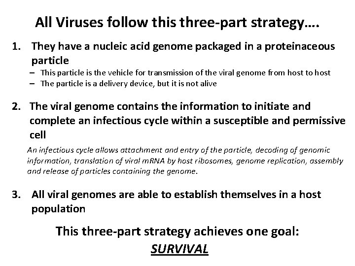 All Viruses follow this three-part strategy…. 1. They have a nucleic acid genome packaged