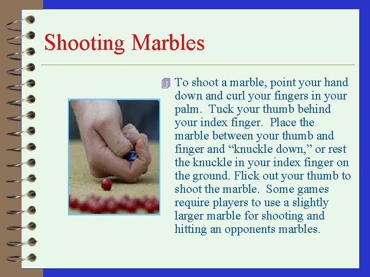 Shooting Marbles 4 To shoot a marble, point your hand down and curl your