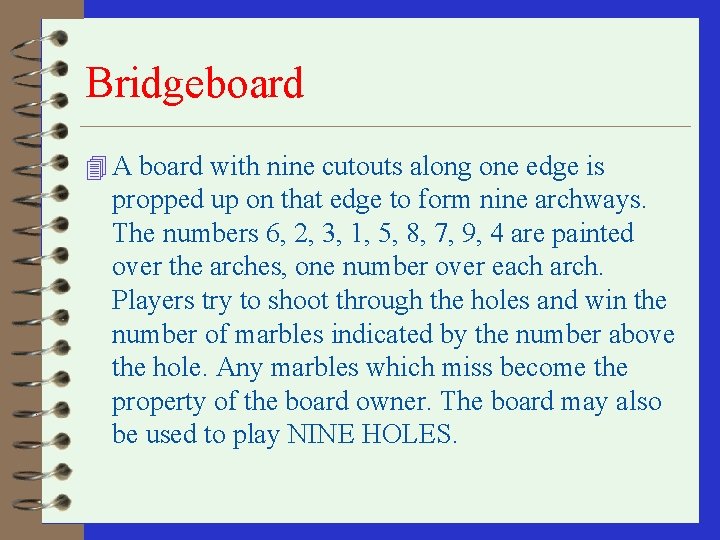 Bridgeboard 4 A board with nine cutouts along one edge is propped up on