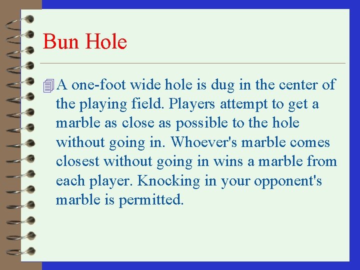 Bun Hole 4 A one-foot wide hole is dug in the center of the