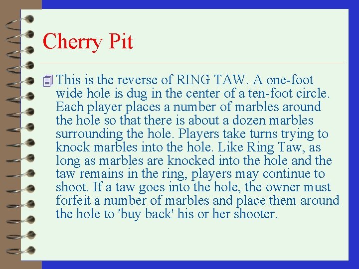 Cherry Pit 4 This is the reverse of RING TAW. A one-foot wide hole