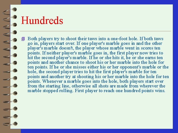 Hundreds 4 Both players try to shoot their taws into a one-foot hole. If