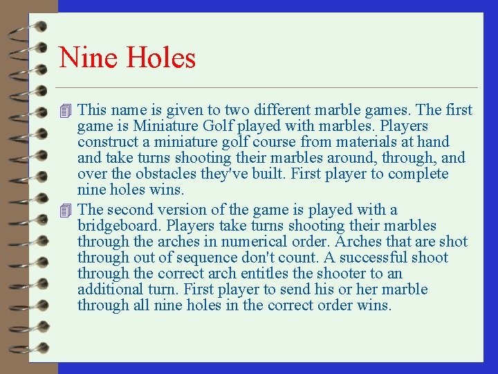 Nine Holes 4 This name is given to two different marble games. The first