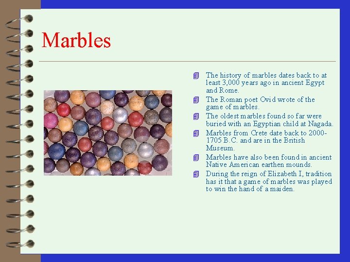 Marbles 4 The history of marbles dates back to at 4 4 4 least