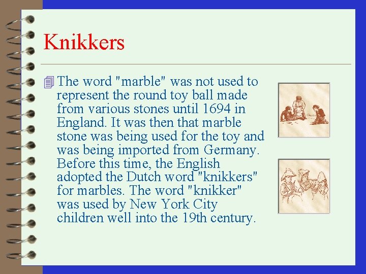 Knikkers 4 The word "marble" was not used to represent the round toy ball