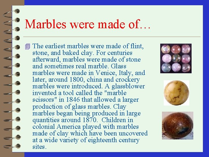 Marbles were made of… 4 The earliest marbles were made of flint, stone, and