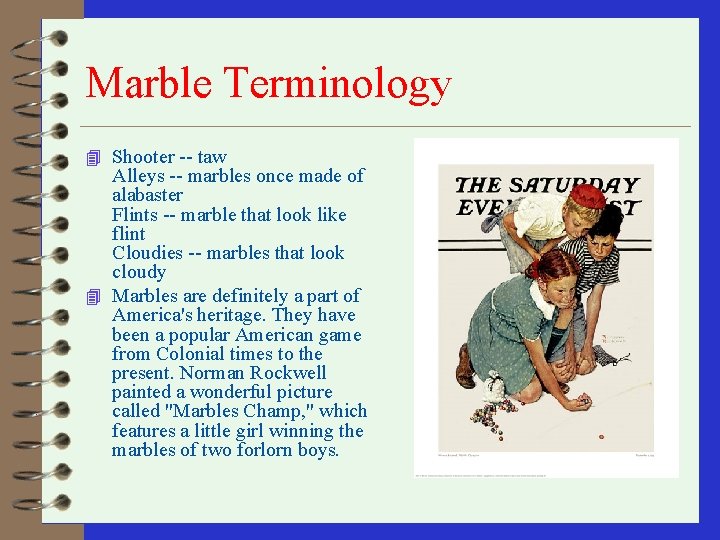 Marble Terminology 4 Shooter -- taw Alleys -- marbles once made of alabaster Flints