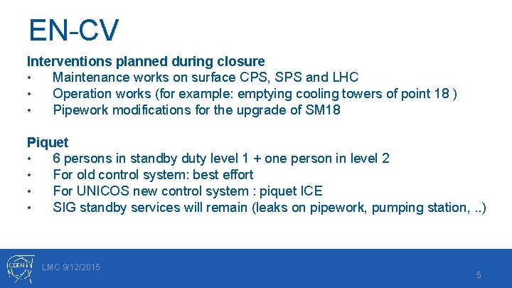 EN-CV Interventions planned during closure • Maintenance works on surface CPS, SPS and LHC