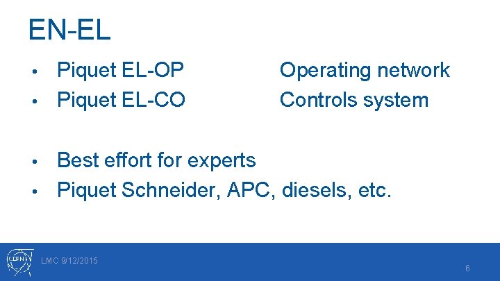 EN-EL Piquet EL-OP • Piquet EL-CO • Operating network Controls system Best effort for