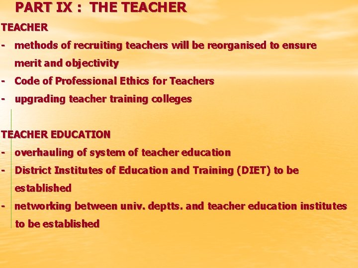 PART IX : THE TEACHER - methods of recruiting teachers will be reorganised to