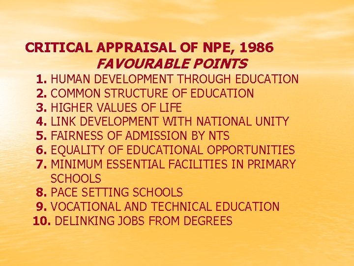 CRITICAL APPRAISAL OF NPE, 1986 FAVOURABLE POINTS 1. HUMAN DEVELOPMENT THROUGH EDUCATION 2. COMMON