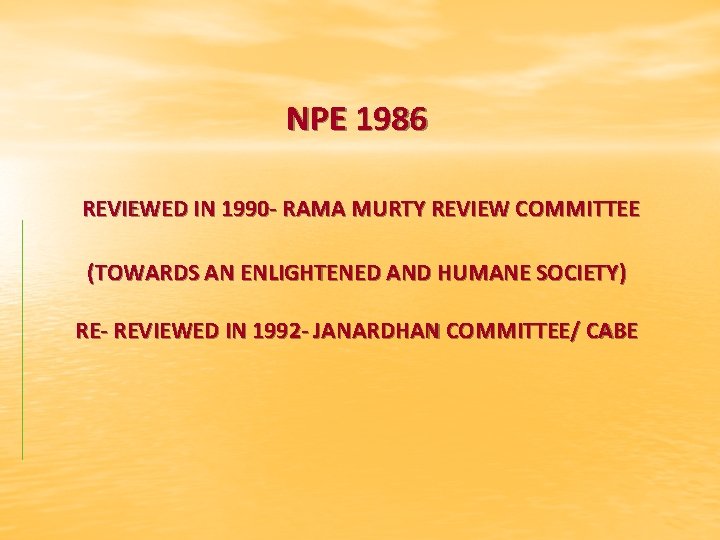 NPE 1986 REVIEWED IN 1990 - RAMA MURTY REVIEW COMMITTEE (TOWARDS AN ENLIGHTENED AND