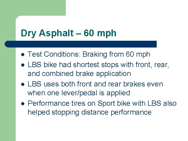 Dry Asphalt – 60 mph l l Test Conditions: Braking from 60 mph LBS