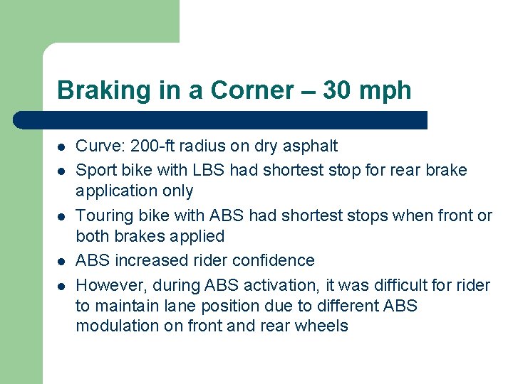 Braking in a Corner – 30 mph l l l Curve: 200 -ft radius