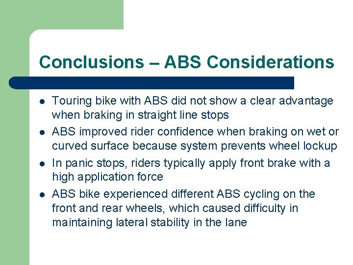 Conclusions – ABS Considerations l l Touring bike with ABS did not show a
