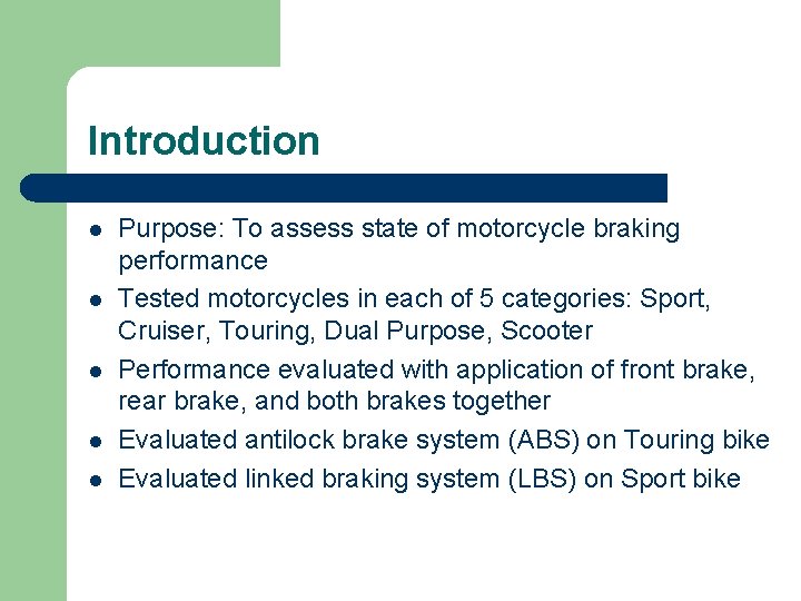 Introduction l l l Purpose: To assess state of motorcycle braking performance Tested motorcycles