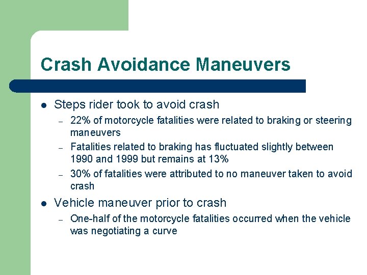 Crash Avoidance Maneuvers l Steps rider took to avoid crash – – – l