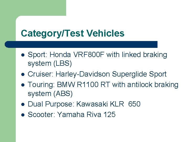 Category/Test Vehicles l l l Sport: Honda VRF 800 F with linked braking system