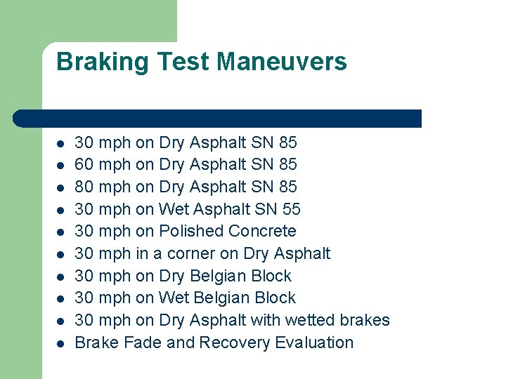 Braking Test Maneuvers l l l l l 30 mph on Dry Asphalt SN