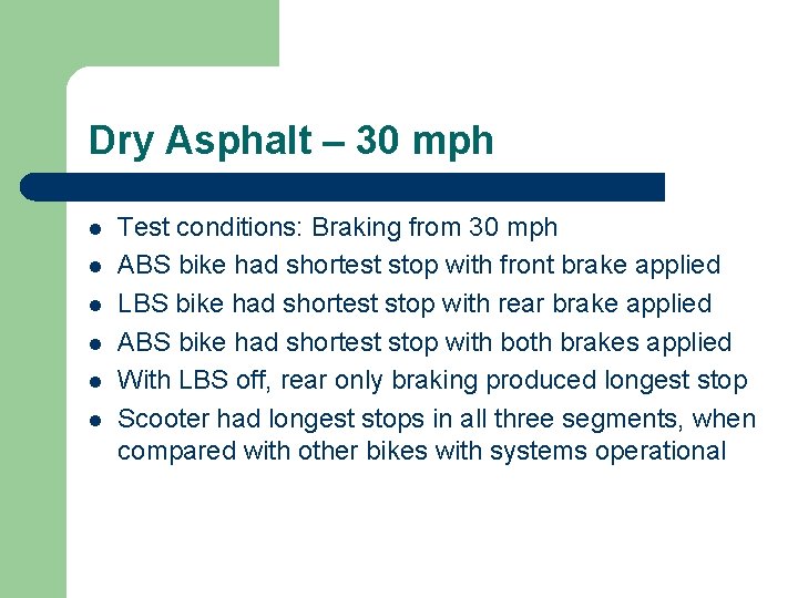 Dry Asphalt – 30 mph l l l Test conditions: Braking from 30 mph