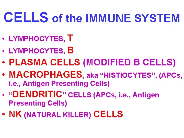 CELLS of the IMMUNE SYSTEM • LYMPHOCYTES, T • LYMPHOCYTES, B • PLASMA CELLS