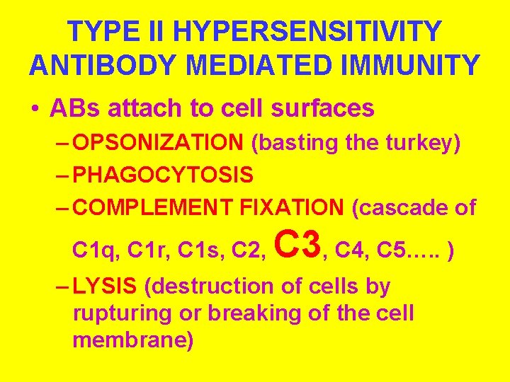 TYPE II HYPERSENSITIVITY ANTIBODY MEDIATED IMMUNITY • ABs attach to cell surfaces – OPSONIZATION