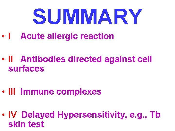 SUMMARY • I Acute allergic reaction • II Antibodies directed against cell surfaces •