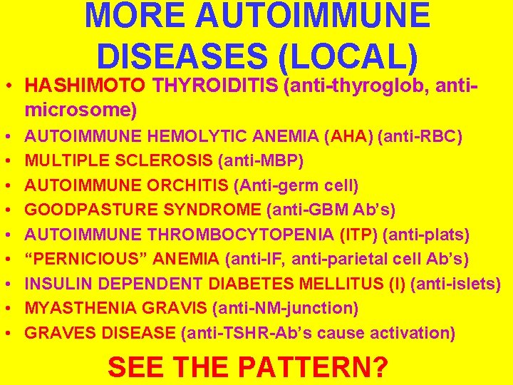 MORE AUTOIMMUNE DISEASES (LOCAL) • HASHIMOTO THYROIDITIS (anti-thyroglob, antimicrosome) • • • AUTOIMMUNE HEMOLYTIC