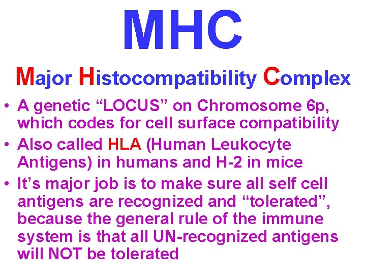 MHC Major Histocompatibility Complex • A genetic “LOCUS” on Chromosome 6 p, which codes