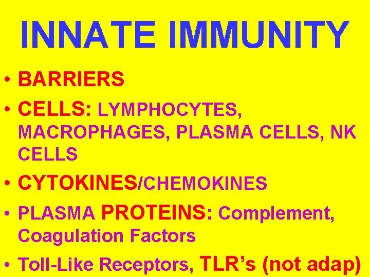 INNATE IMMUNITY • BARRIERS • CELLS: LYMPHOCYTES, MACROPHAGES, PLASMA CELLS, NK CELLS • CYTOKINES/CHEMOKINES