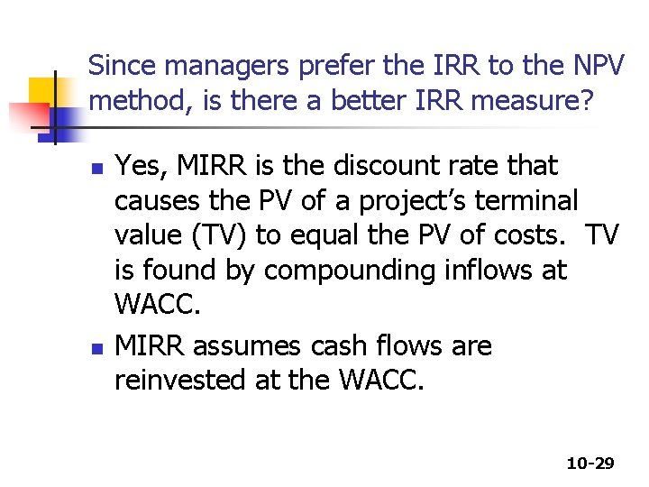 Since managers prefer the IRR to the NPV method, is there a better IRR