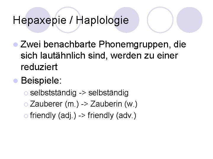 Hepaxepie / Haplologie l Zwei benachbarte Phonemgruppen, die sich lautähnlich sind, werden zu einer Hepaxepie / Haplologie l Zwei benachbarte Phonemgruppen, die sich lautähnlich sind, werden zu einer