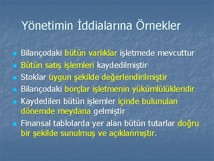 Yönetimin İddialarına Örnekler n n n Bilançodaki bütün varlıklar işletmede mevcuttur Bütün satış işlemleri