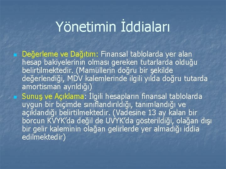 Yönetimin İddiaları n n Değerleme ve Dağıtım: Finansal tablolarda yer alan hesap bakiyelerinin olması