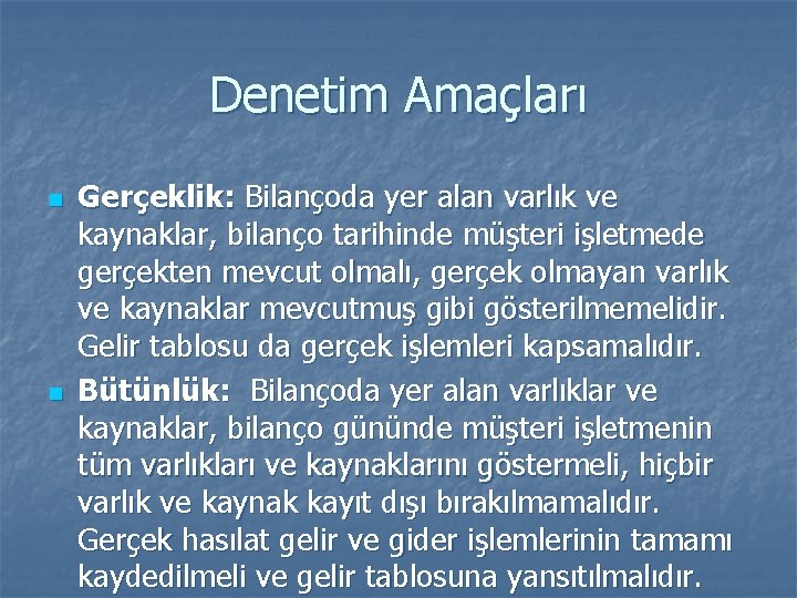 Denetim Amaçları n n Gerçeklik: Bilançoda yer alan varlık ve kaynaklar, bilanço tarihinde müşteri