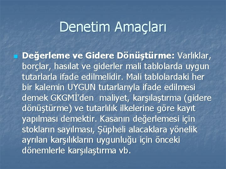 Denetim Amaçları n Değerleme ve Gidere Dönüştürme: Varlıklar, borçlar, hasılat ve giderler mali tablolarda