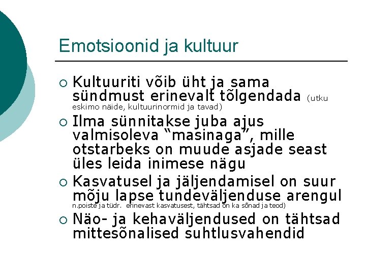Emotsioonid ja kultuur ¡ Kultuuriti võib üht ja sama sündmust erinevalt tõlgendada eskimo näide,
