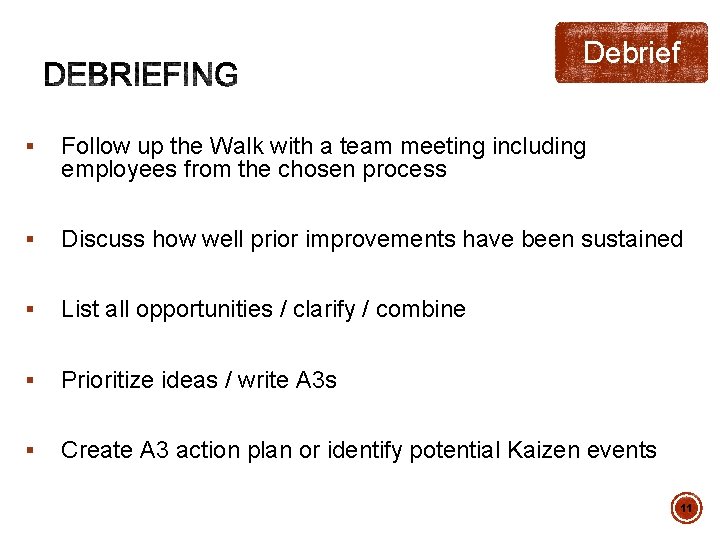 Debrief § Follow up the Walk with a team meeting including employees from the