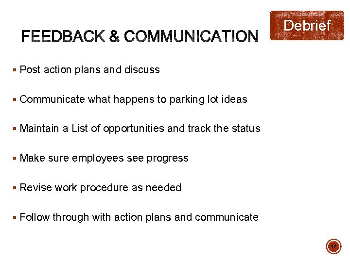 Debrief § Post action plans and discuss § Communicate what happens to parking lot
