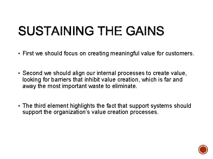 § First we should focus on creating meaningful value for customers. § Second we