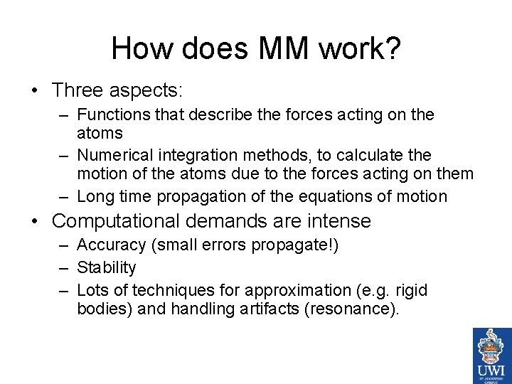 How does MM work? • Three aspects: – Functions that describe the forces acting