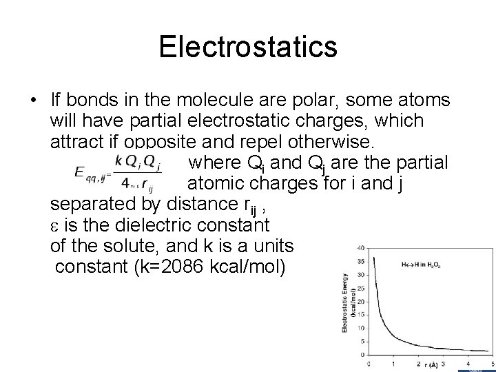Electrostatics • If bonds in the molecule are polar, some atoms will have partial