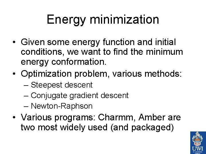 Energy minimization • Given some energy function and initial conditions, we want to find