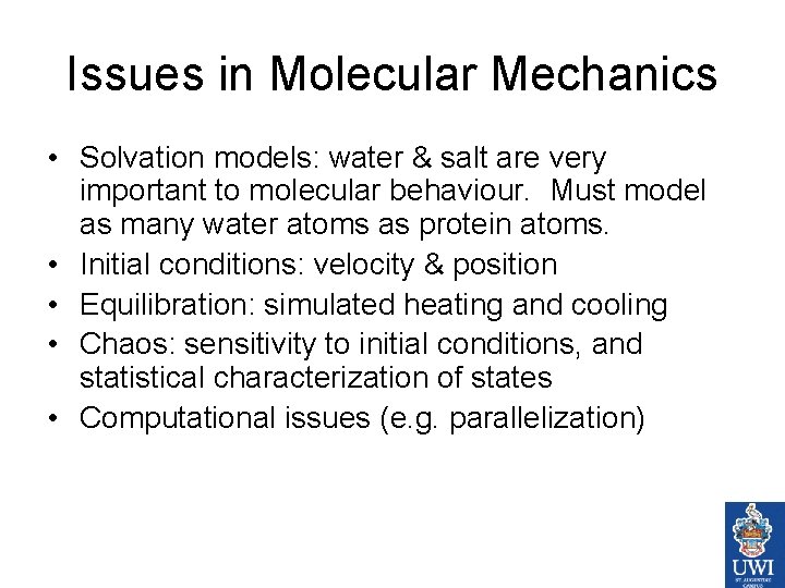 Issues in Molecular Mechanics • Solvation models: water & salt are very important to