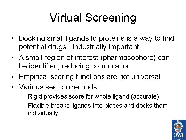 Virtual Screening • Docking small ligands to proteins is a way to find potential