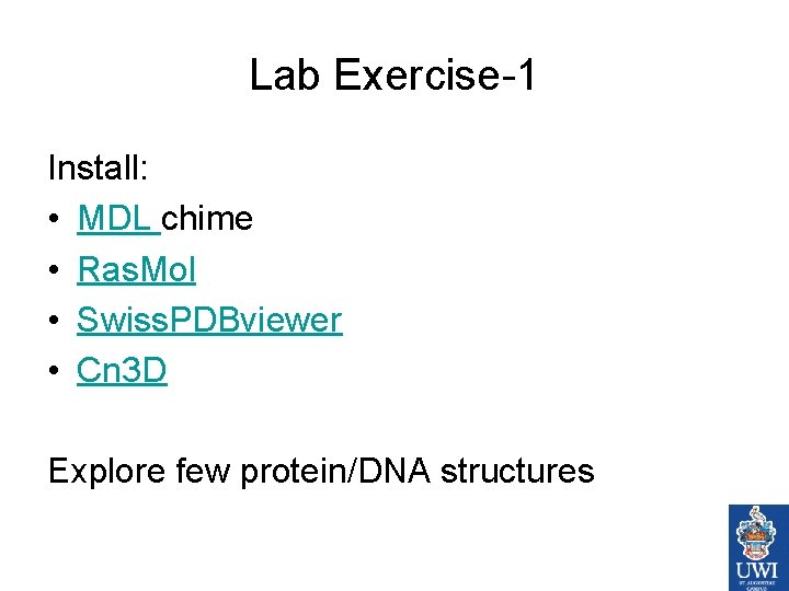 Lab Exercise-1 Install: • MDL chime • Ras. Mol • Swiss. PDBviewer • Cn