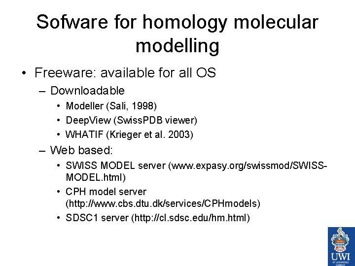 Sofware for homology molecular modelling • Freeware: available for all OS – Downloadable •